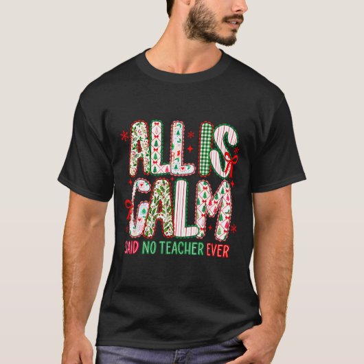 All Is Calm Said No Teacher Ever Coquette Bow Chri T-shirt (Voorkant)