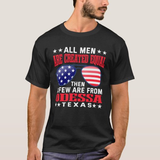 All Men Are Created Equal Odessa Texas  Patriotic  T-shirt (Voorkant)