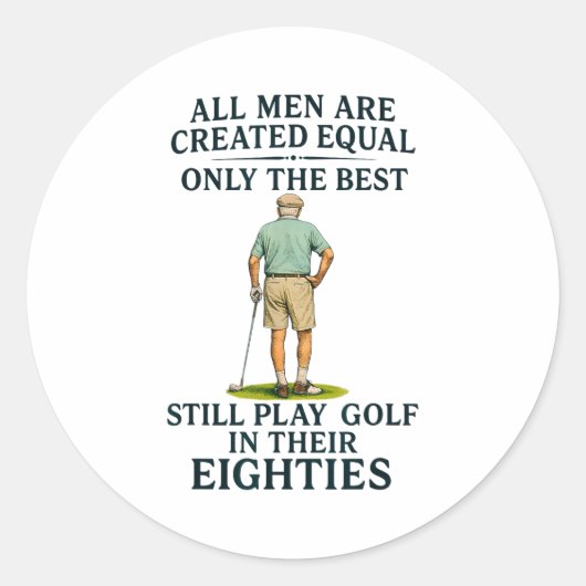 All Men Equal But Still Play Golf In Their Eightie Ronde Sticker (Voorkant)