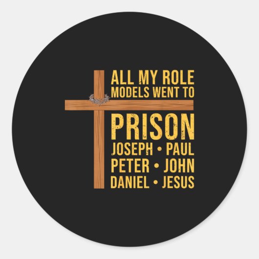 All My Role Models Went To Prison Funny Christian Ronde Sticker (Voorkant)