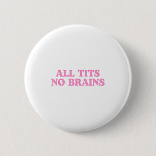 All No Brains Funny Women Girls Sarcastisch Gezegd Ronde Button 5,7 Cm