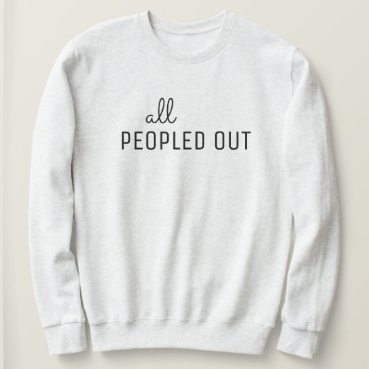 All Peopled Out Women's Sweatshirt (Design voorkant)