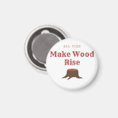 All size Make Wood Rise Magneet (Voorkant / Achterkant)