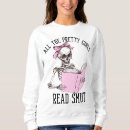 All The Pretty Girls Read Smut Smutty Book Lover Trui