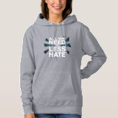 'ALL WE NEED IS LESS HATE' T-Shirt (Voorkant)