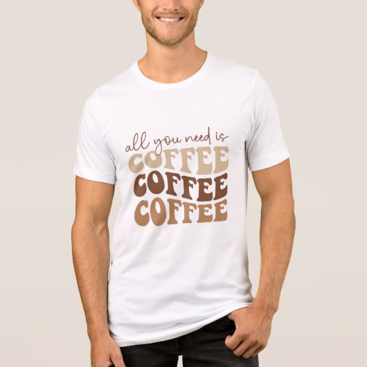 All you need is coffee.  Tri-Blend shirt (Voorkant)