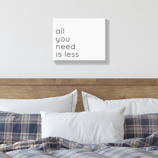 All you need is less canvas afdruk (Insitu (Slaapkamer))