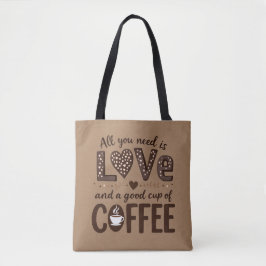 All you need is love and a good cup of coffee.  draagtas