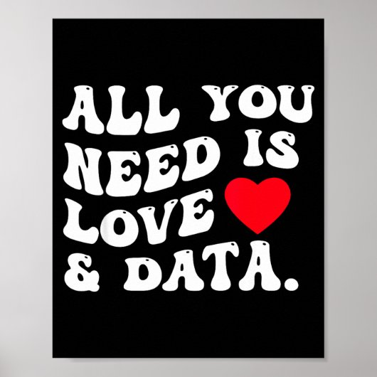All You Need Is Love And Data Funny Valentine Data Poster (Voorkant)