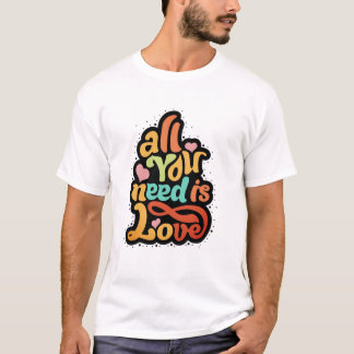 All You Need Is Love T-shirt
