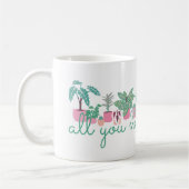 All You Need Is Plants Cute Coffee Mug (Gauche)