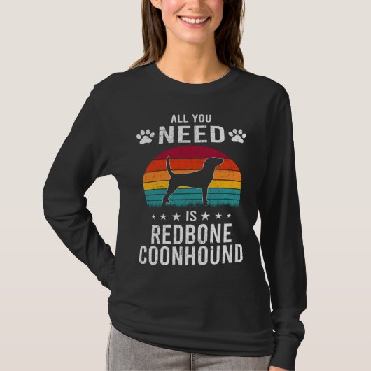 All You Need is Redbone Coonhound Dog T-shirt (Voorkant)