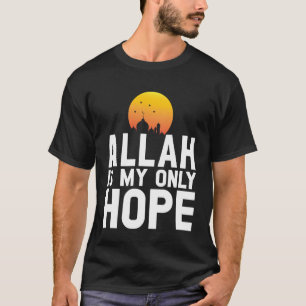Allah is mijn enige hoop Islamitisch Moslim geloof T-shirt