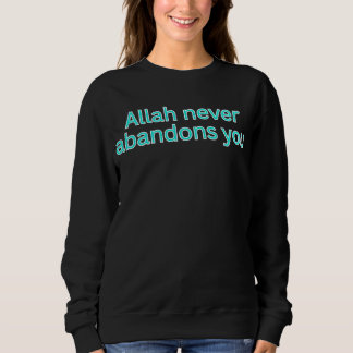 Allah verlaat je nooit - religieuze spreuk trui