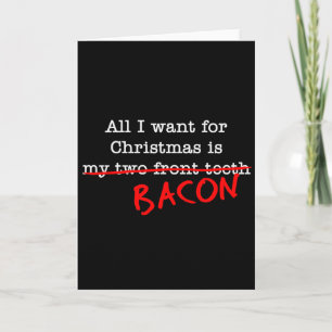 Alle bacon wil ik voor Kerstmis Feestdagen Kaart