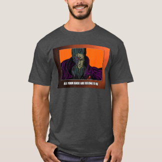 Alle basis van jou zijn van ons Gebruikers vriende T-shirt