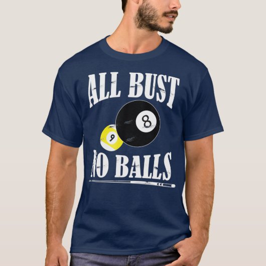 Alle Bust No Balls Funny Pool Player Billiard 8 T-shirt (Voorkant)