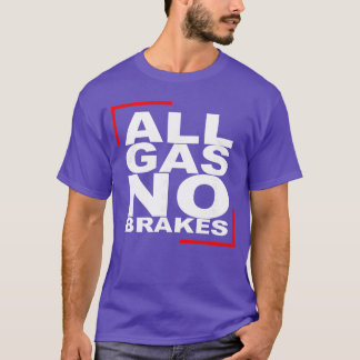 Alle gas geen remmen vriend t-shirt