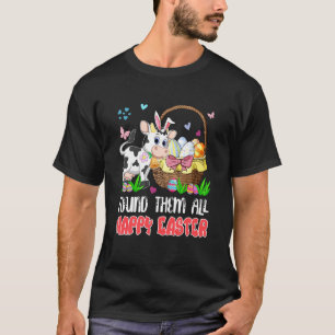 Alle Gevonden Happy Pasen Konijn Koe Eieren Jagen T-shirt