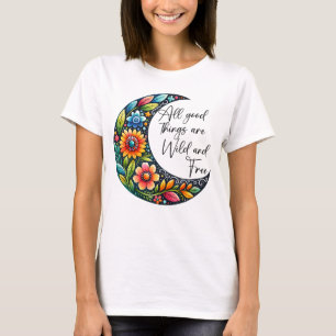 Alle goede dingen zijn wild en vrij t-shirt