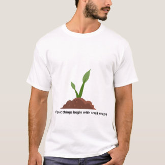 Alle grote dingen beginnen met kleine stappen t-shirt
