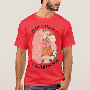Alle hersenen zijn mooie hersenen t-shirt