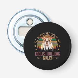 Alle honden Art Cool Maar Engels Bulldogs Regel Button Flesopener