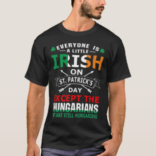 Alle Ieren Hongaren St Patrick Day T-Shirt