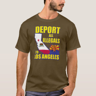 Alle illegalen naar Los Angeles uitzetten T-shirt