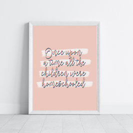 Alle kinderen kregen ooit thuisonderwijs poster