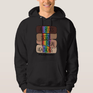 Alle lichamen verdienen een gelijke medische zorg hoodie
