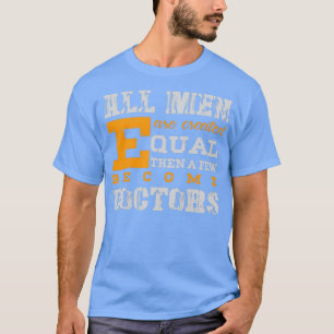 Alle Mannen worden gelijk Creëer, dan worden een p T-shirt