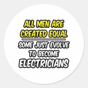 Alle Mannen zijn gelijk Creëer...Elektriciens Ronde Sticker