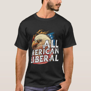 Alle Merican Liberal 4e juli Eagle Usa Vlag T-shirt