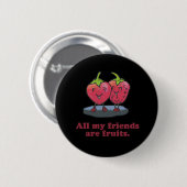 ALLE MIJN VRIENDEN ZIJN FRUITS RONDE BUTTON 5,7 CM (Voorkant /achterkant)