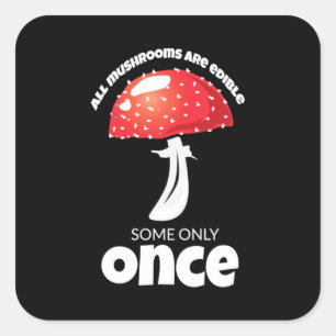 Alle paddenstoelen kunnen slechts één keer worden  vierkante sticker