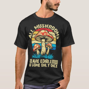Alle paddenstoelen zijn eetbaar, maar sommige slec t-shirt