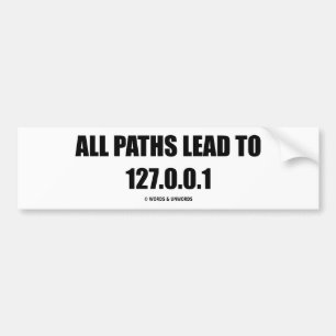 Alle paden leiden tot 127.0.0.1 (computernetwerken bumpersticker