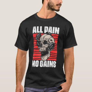 Alle pijn Geen winst fitness Gym Slogans voor Body T-shirt
