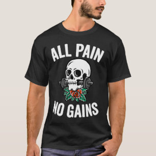 Alle pijn Geen winst Gym Fitness Workout Bodybuild T-shirt