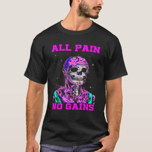 Alle Pijn Geen Winsten Fitness Gewichtheffen Bodyb T-shirt