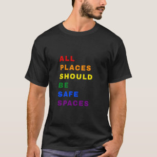 Alle Plaatsen Moeten Veilige Ruimtes Regenboog LGB T-shirt