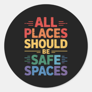 Alle plaatsen moeten veilige ruimtes zijn LGBTQ Ga Ronde Sticker