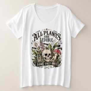 Alle Planten Zijn Eetbaar, Sommige Maar Eén Keer Grote Maat T-shirt