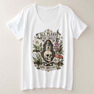 Alle Planten Zijn Eetbaar, Sommige Slechts Eén Kee Grote Maat T-shirt