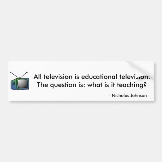 Alle televisie is educatieve televisie. bumpersticker (Voorkant)