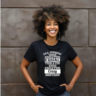 Alle vrouwen Creëer gelijk, weinig Creëer gekke ch T-shirt
