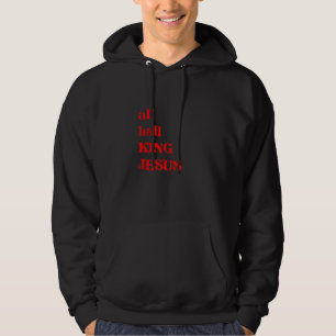 Alle Weesgegroet Koning Jezus Christus Heer Schepp Hoodie