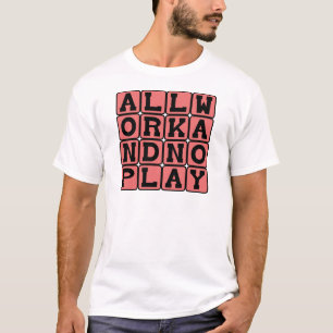 Alle Werk En Geen Spel, Wat Maakt Jack Een Dof Joc T-shirt