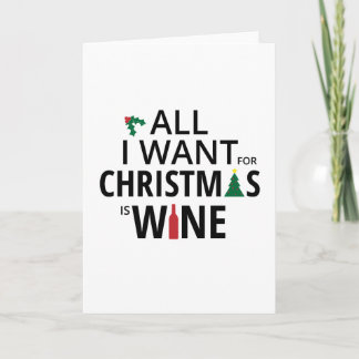 Alle wil ik voor Kerstmis ben Wijn - de Humor van Feestdagen Kaart